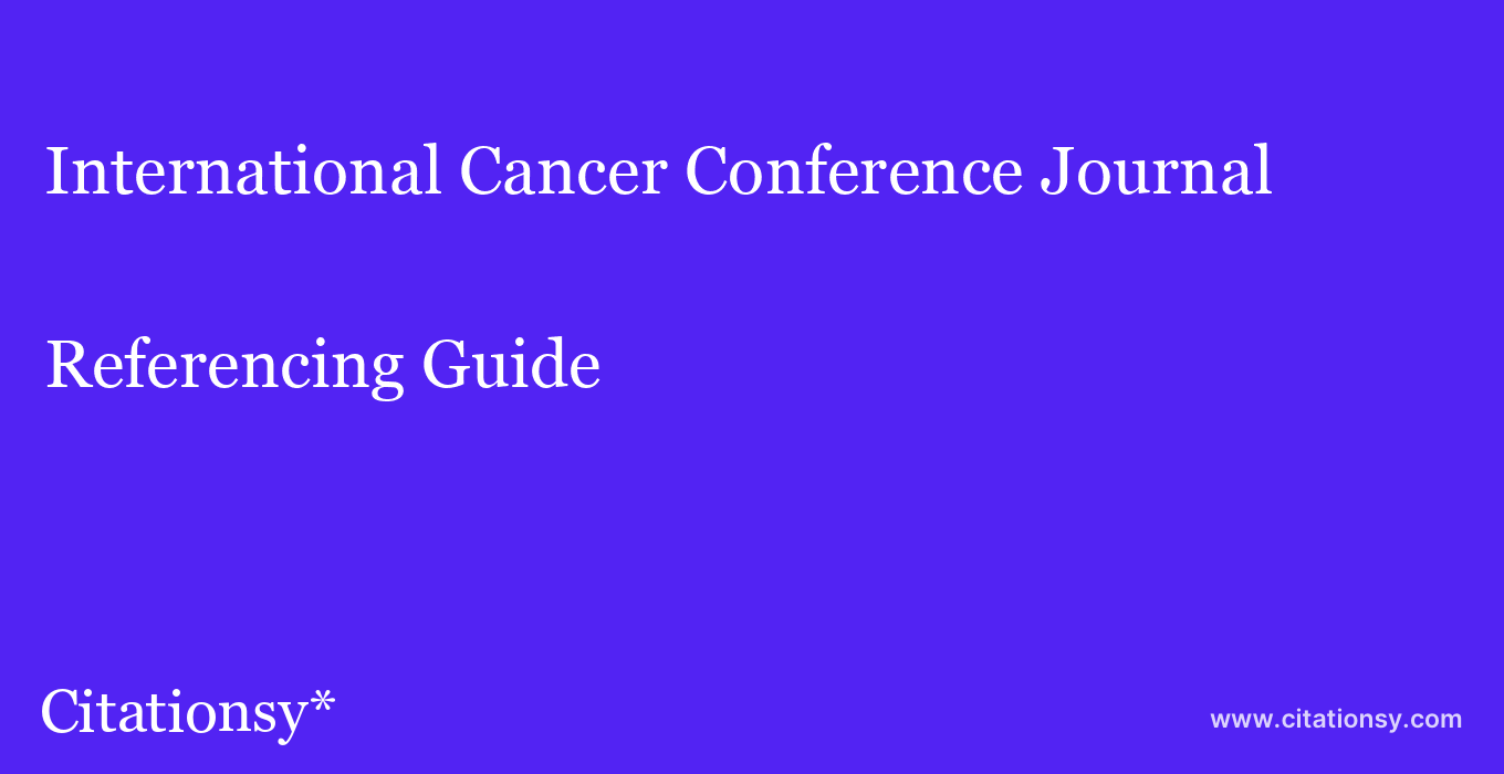 cite International Cancer Conference Journal  — Referencing Guide